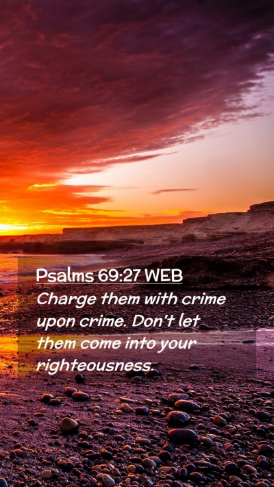Picture 02 - Psalms 69:27 WEB Mobile Phone Wallpaper - Charge them with crime upon crime. Don't let them - Mobile Bible Verse Wallpaper
