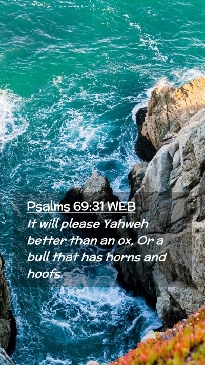 Picture 02 - Psalms 69:31 WEB Mobile Phone Wallpaper - It will please Yahweh better than an ox, Or a - Mobile Bible Verse Wallpaper