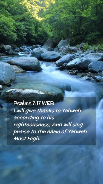 Picture 02 - Psalms 7:17 WEB Mobile Phone Wallpaper - I will give thanks to Yahweh according to his - Mobile Bible Verse Wallpaper