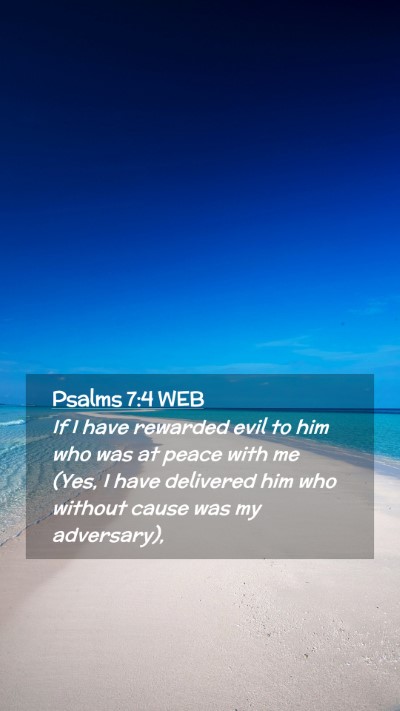 Picture 02 - Psalms 7:4 WEB Mobile Phone Wallpaper - If I have rewarded evil to him who was at peace - Mobile Bible Verse Wallpaper