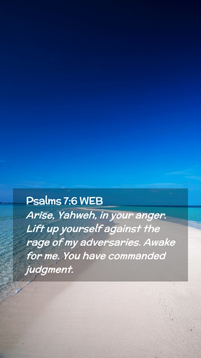 Picture 02 - Psalms 7:6 WEB Mobile Phone Wallpaper - Arise, Yahweh, in your anger. Lift up yourself - Mobile Bible Verse Wallpaper