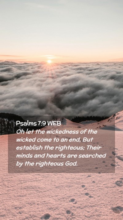 Picture 02 - Psalms 7:9 WEB Mobile Phone Wallpaper - Oh let the wickedness of the wicked come to an - Mobile Bible Verse Wallpaper