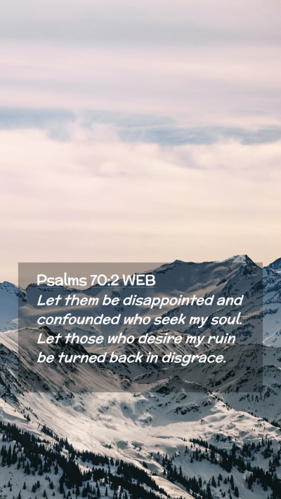 Picture 02 - Psalms 70:2 WEB Mobile Phone Wallpaper - Let them be disappointed and confounded who seek - Mobile Bible Verse Wallpaper