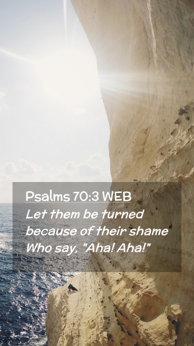 Picture 02 - Psalms 70:3 WEB Mobile Phone Wallpaper - Let them be turned because of their shame Who - Mobile Bible Verse Wallpaper