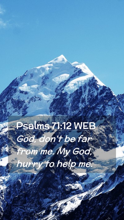 Picture 02 - Psalms 71:12 WEB Mobile Phone Wallpaper - God, don't be far from me. My God, hurry to help - Mobile Bible Verse Wallpaper