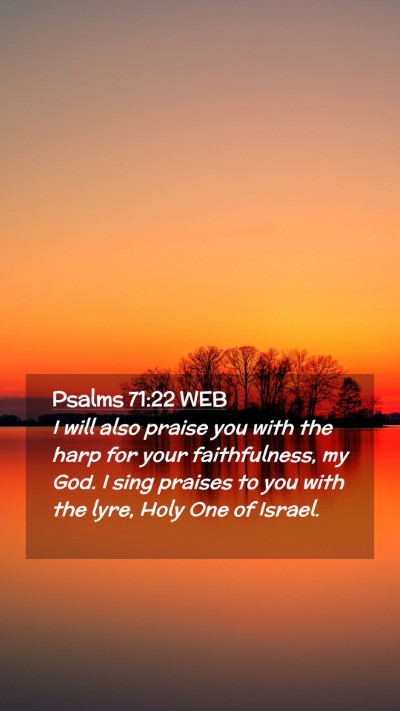 Picture 02 - Psalms 71:22 WEB Mobile Phone Wallpaper - I will also praise you with the harp for your - Mobile Bible Verse Wallpaper
