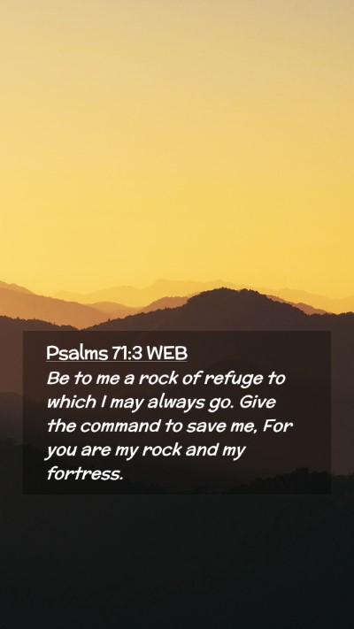 Picture 02 - Psalms 71:3 WEB Mobile Phone Wallpaper - Be to me a rock of refuge to which I may always - Mobile Bible Verse Wallpaper