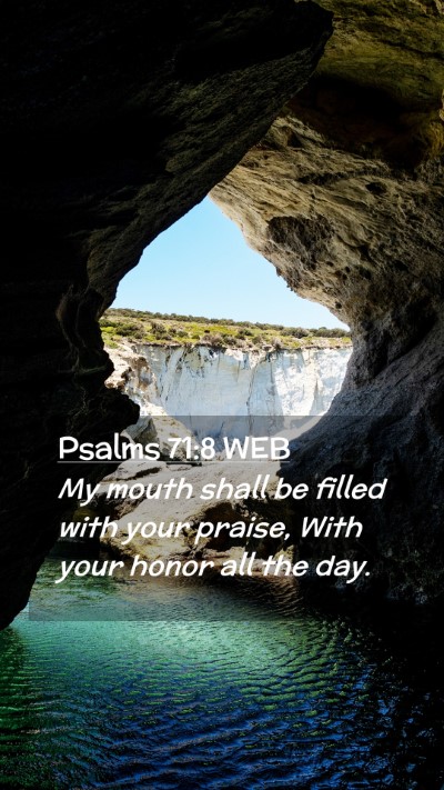 Picture 02 - Psalms 71:8 WEB Mobile Phone Wallpaper - My mouth shall be filled with your praise, With - Mobile Bible Verse Wallpaper