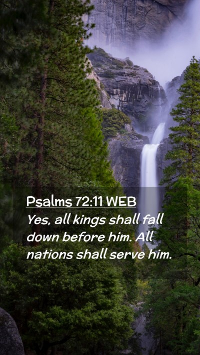 Picture 02 - Psalms 72:11 WEB Mobile Phone Wallpaper - Yes, all kings shall fall down before him. All - Mobile Bible Verse Wallpaper