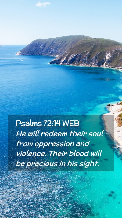 Picture 02 - Psalms 72:14 WEB Mobile Phone Wallpaper - He will redeem their soul from oppression and - Mobile Bible Verse Wallpaper