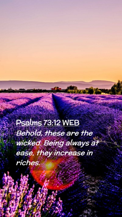 Picture 02 - Psalms 73:12 WEB Mobile Phone Wallpaper - Behold, these are the wicked. Being always at - Mobile Bible Verse Wallpaper