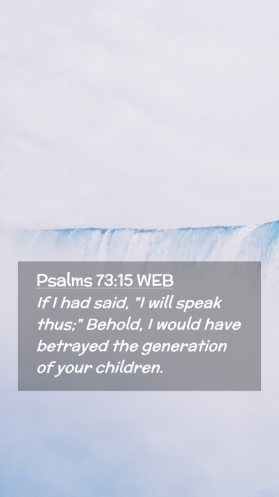 Picture 02 - Psalms 73:15 WEB Mobile Phone Wallpaper - If I had said, 