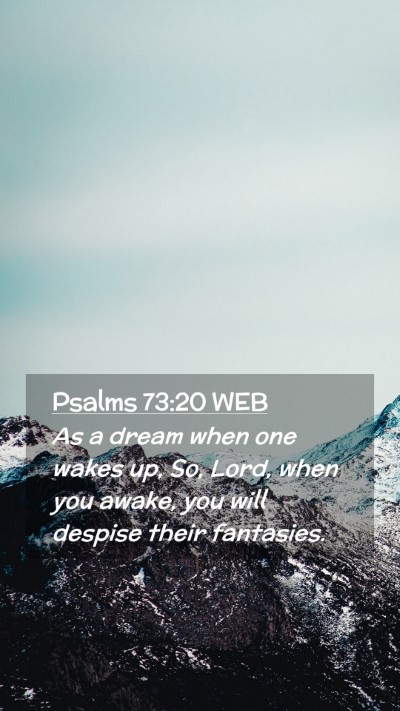 Picture 02 - Psalms 73:20 WEB Mobile Phone Wallpaper - As a dream when one wakes up, So, Lord, when you - Mobile Bible Verse Wallpaper