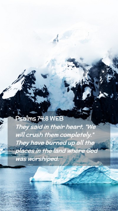 Picture 02 - Psalms 74:8 WEB Mobile Phone Wallpaper - They said in their heart, 