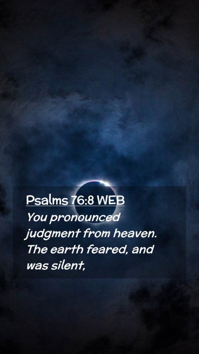 Picture 02 - Psalms 76:8 WEB Mobile Phone Wallpaper - You pronounced judgment from heaven. The earth - Mobile Bible Verse Wallpaper