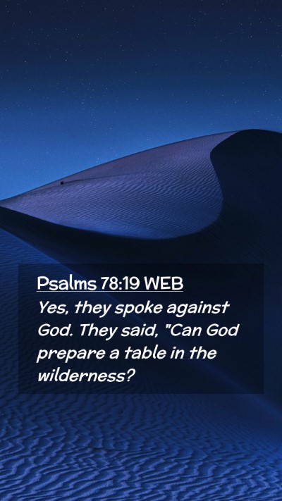 Picture 02 - Psalms 78:19 WEB Mobile Phone Wallpaper - Yes, they spoke against God. They said, 