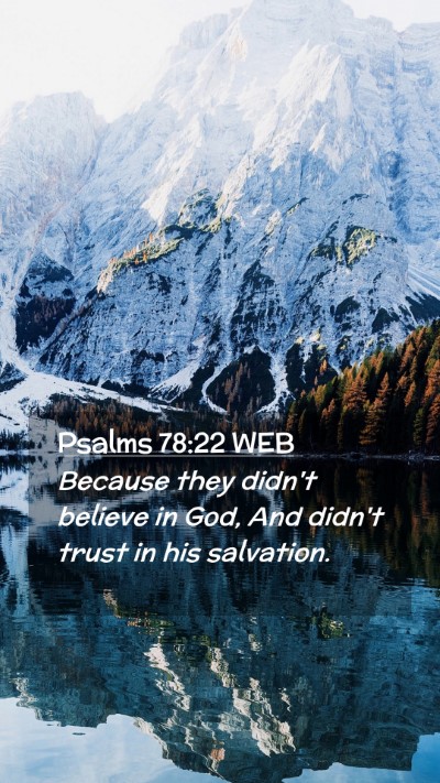 Picture 02 - Psalms 78:22 WEB Mobile Phone Wallpaper - Because they didn't believe in God, And didn't - Mobile Bible Verse Wallpaper