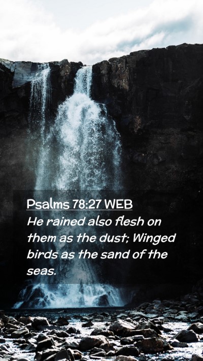 Picture 02 - Psalms 78:27 WEB Mobile Phone Wallpaper - He rained also flesh on them as the dust; Winged - Mobile Bible Verse Wallpaper