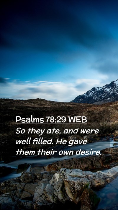 Picture 02 - Psalms 78:29 WEB Mobile Phone Wallpaper - So they ate, and were well filled. He gave them - Mobile Bible Verse Wallpaper