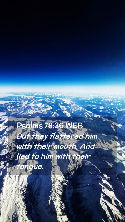 Picture 02 - Psalms 78:36 WEB Mobile Phone Wallpaper - But they flattered him with their mouth, And lied - Mobile Bible Verse Wallpaper