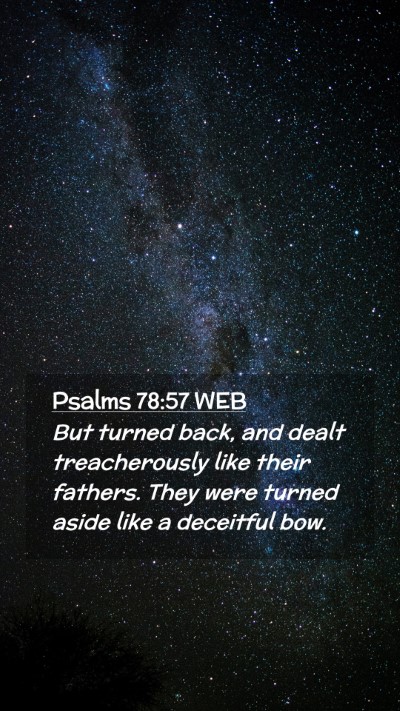 Picture 02 - Psalms 78:57 WEB Mobile Phone Wallpaper - But turned back, and dealt treacherously like - Mobile Bible Verse Wallpaper