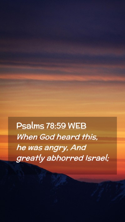 Picture 02 - Psalms 78:59 WEB Mobile Phone Wallpaper - When God heard this, he was angry, And greatly - Mobile Bible Verse Wallpaper