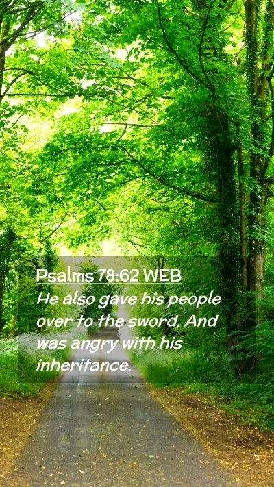 Picture 02 - Psalms 78:62 WEB Mobile Phone Wallpaper - He also gave his people over to the sword, And - Mobile Bible Verse Wallpaper
