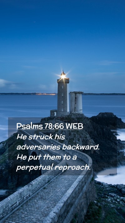 Picture 02 - Psalms 78:66 WEB Mobile Phone Wallpaper - He struck his adversaries backward. He put them - Mobile Bible Verse Wallpaper