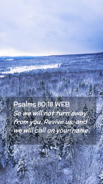 Picture 02 - Psalms 80:18 WEB Mobile Phone Wallpaper - So we will not turn away from you. Revive us, and - Mobile Bible Verse Wallpaper