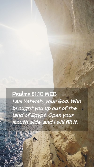 Picture 02 - Psalms 81:10 WEB Mobile Phone Wallpaper - I am Yahweh, your God, Who brought you up out of - Mobile Bible Verse Wallpaper
