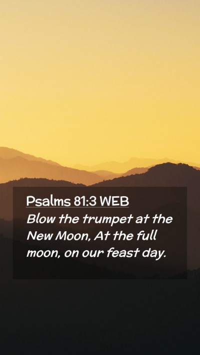 Picture 02 - Psalms 81:3 WEB Mobile Phone Wallpaper - Blow the trumpet at the New Moon, At the full - Mobile Bible Verse Wallpaper