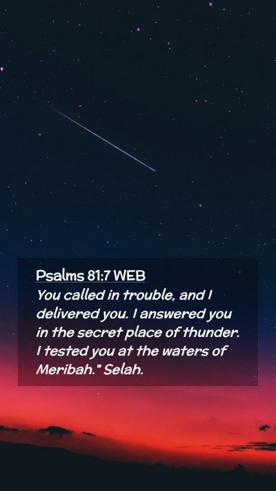 Picture 02 - Psalms 81:7 WEB Mobile Phone Wallpaper - You called in trouble, and I delivered you. I - Mobile Bible Verse Wallpaper
