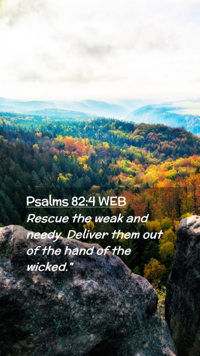 Picture 02 - Psalms 82:4 WEB Mobile Phone Wallpaper - Rescue the weak and needy. Deliver them out of - Mobile Bible Verse Wallpaper