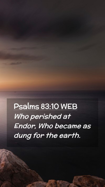 Picture 02 - Psalms 83:10 WEB Mobile Phone Wallpaper - Who perished at Endor, Who became as dung for the - Mobile Bible Verse Wallpaper