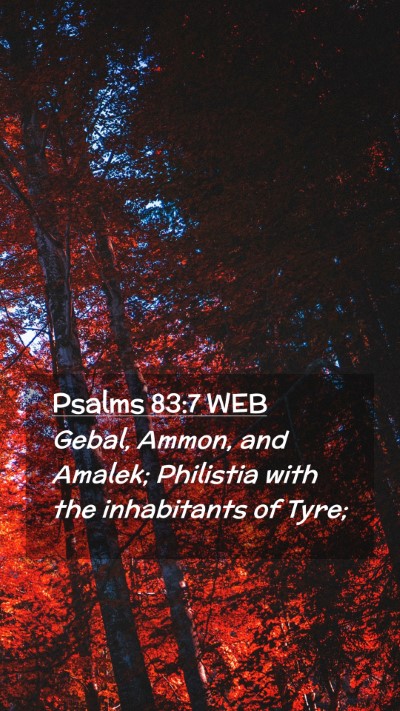 Picture 02 - Psalms 83:7 WEB Mobile Phone Wallpaper - Gebal, Ammon, and Amalek; Philistia with the - Mobile Bible Verse Wallpaper