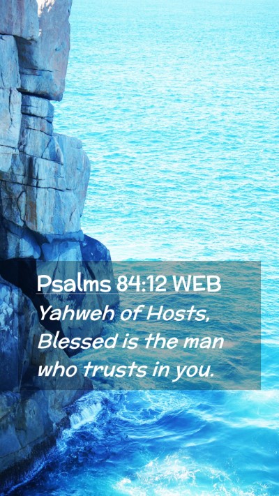 Picture 02 - Psalms 84:12 WEB Mobile Phone Wallpaper - Yahweh of Hosts, Blessed is the man who trusts in - Mobile Bible Verse Wallpaper