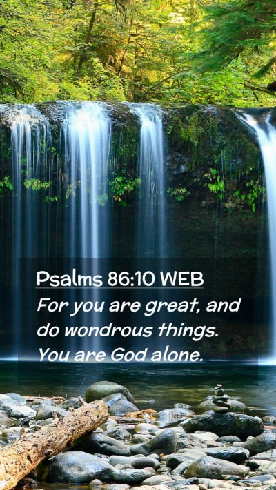 Picture 02 - Psalms 86:10 WEB Mobile Phone Wallpaper - For you are great, and do wondrous things. You - Mobile Bible Verse Wallpaper