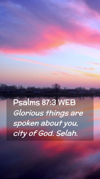 Picture 02 - Psalms 87:3 WEB Mobile Phone Wallpaper - Glorious things are spoken about you, city of - Mobile Bible Verse Wallpaper