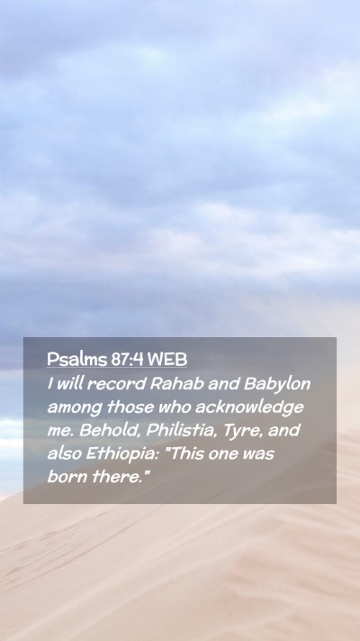 Picture 02 - Psalms 87:4 WEB Mobile Phone Wallpaper - I will record Rahab and Babylon among those who - Mobile Bible Verse Wallpaper