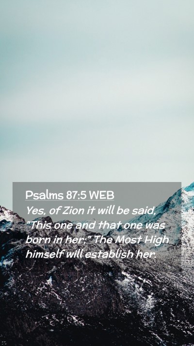 Picture 02 - Psalms 87:5 WEB Mobile Phone Wallpaper - Yes, of Zion it will be said, 
