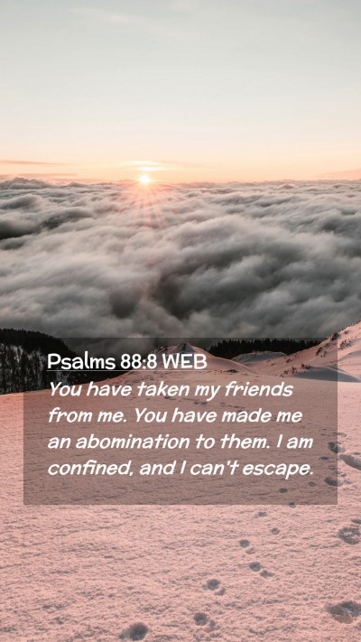 Picture 02 - Psalms 88:8 WEB Mobile Phone Wallpaper - You have taken my friends from me. You have made - Mobile Bible Verse Wallpaper