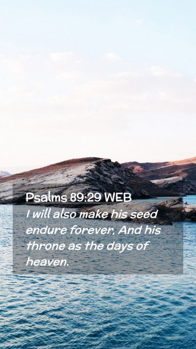 Picture 02 - Psalms 89:29 WEB Mobile Phone Wallpaper - I will also make his seed endure forever, And his - Mobile Bible Verse Wallpaper