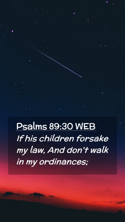Picture 02 - Psalms 89:30 WEB Mobile Phone Wallpaper - If his children forsake my law, And don't walk in - Mobile Bible Verse Wallpaper
