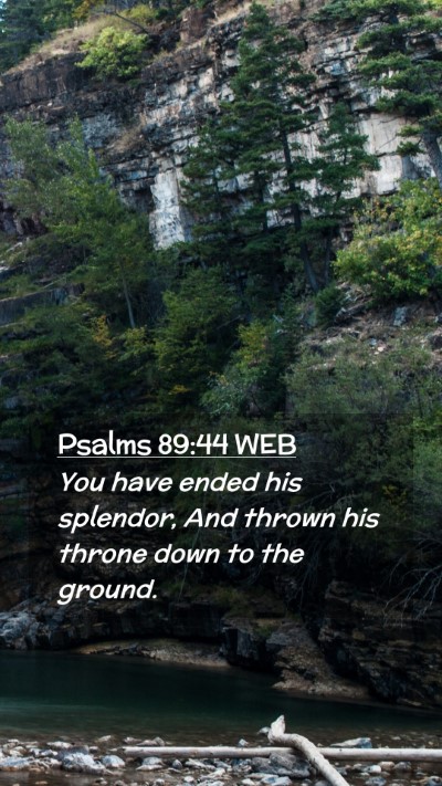 Picture 02 - Psalms 89:44 WEB Mobile Phone Wallpaper - You have ended his splendor, And thrown his - Mobile Bible Verse Wallpaper