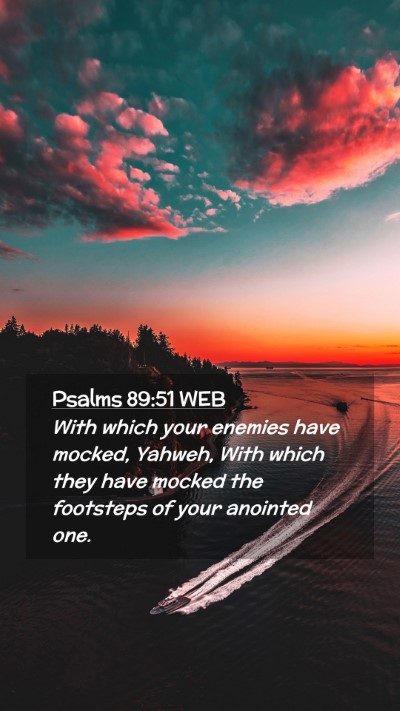Picture 02 - Psalms 89:51 WEB Mobile Phone Wallpaper - With which your enemies have mocked, Yahweh, With - Mobile Bible Verse Wallpaper