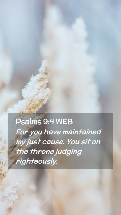Picture 02 - Psalms 9:4 WEB Mobile Phone Wallpaper - For you have maintained my just cause. You sit on - Mobile Bible Verse Wallpaper