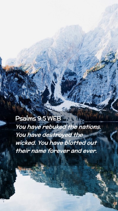 Picture 02 - Psalms 9:5 WEB Mobile Phone Wallpaper - You have rebuked the nations. You have destroyed - Mobile Bible Verse Wallpaper