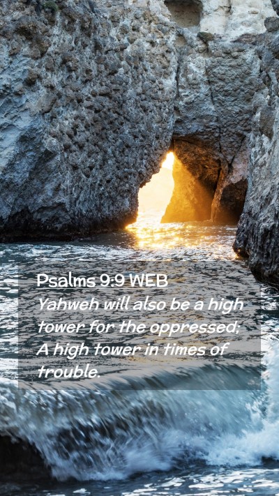 Picture 02 - Psalms 9:9 WEB Mobile Phone Wallpaper - Yahweh will also be a high tower for the - Mobile Bible Verse Wallpaper