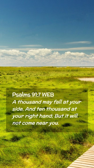 Picture 02 - Psalms 91:7 WEB Mobile Phone Wallpaper - A thousand may fall at your side, And ten - Mobile Bible Verse Wallpaper