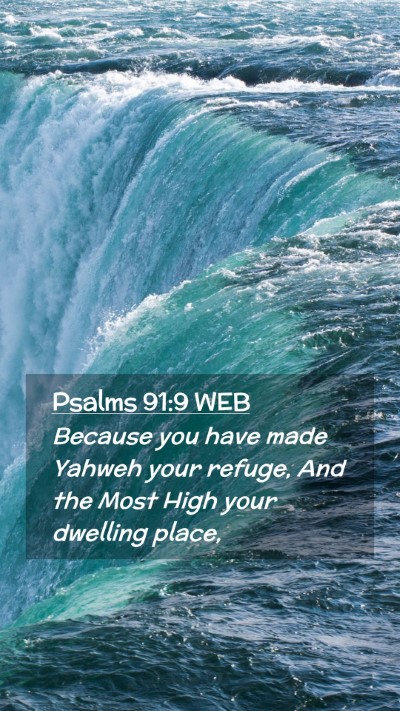 Picture 02 - Psalms 91:9 WEB Mobile Phone Wallpaper - Because you have made Yahweh your refuge, And the - Mobile Bible Verse Wallpaper